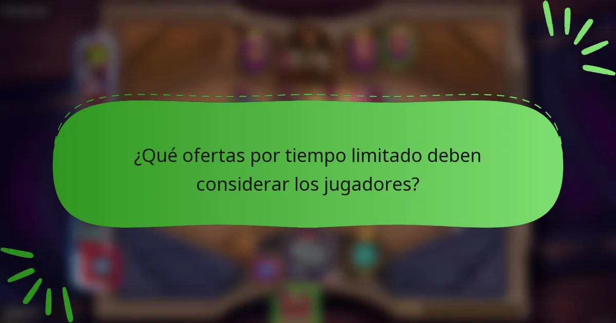 ¿Qué ofertas por tiempo limitado deben considerar los jugadores?