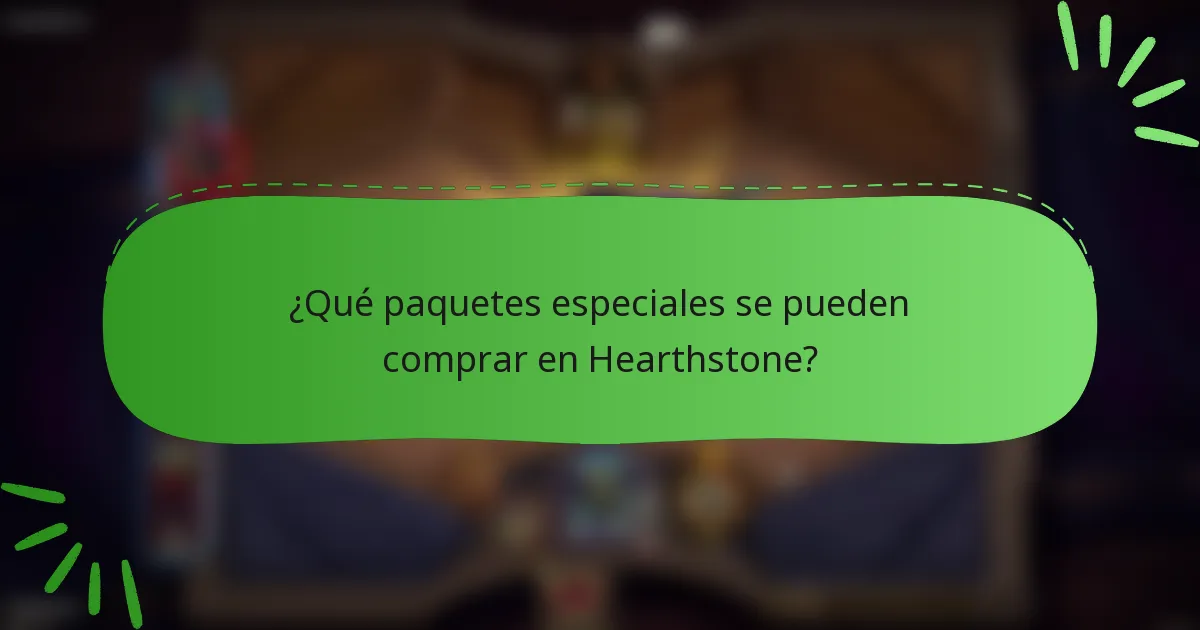 ¿Qué paquetes especiales se pueden comprar en Hearthstone?