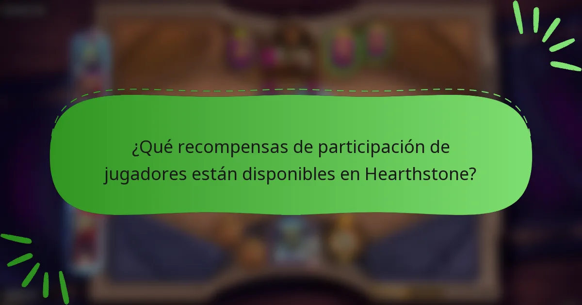¿Qué recompensas de participación de jugadores están disponibles en Hearthstone?