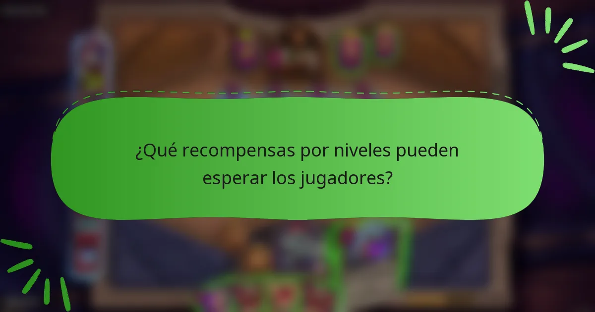 ¿Qué recompensas por niveles pueden esperar los jugadores?