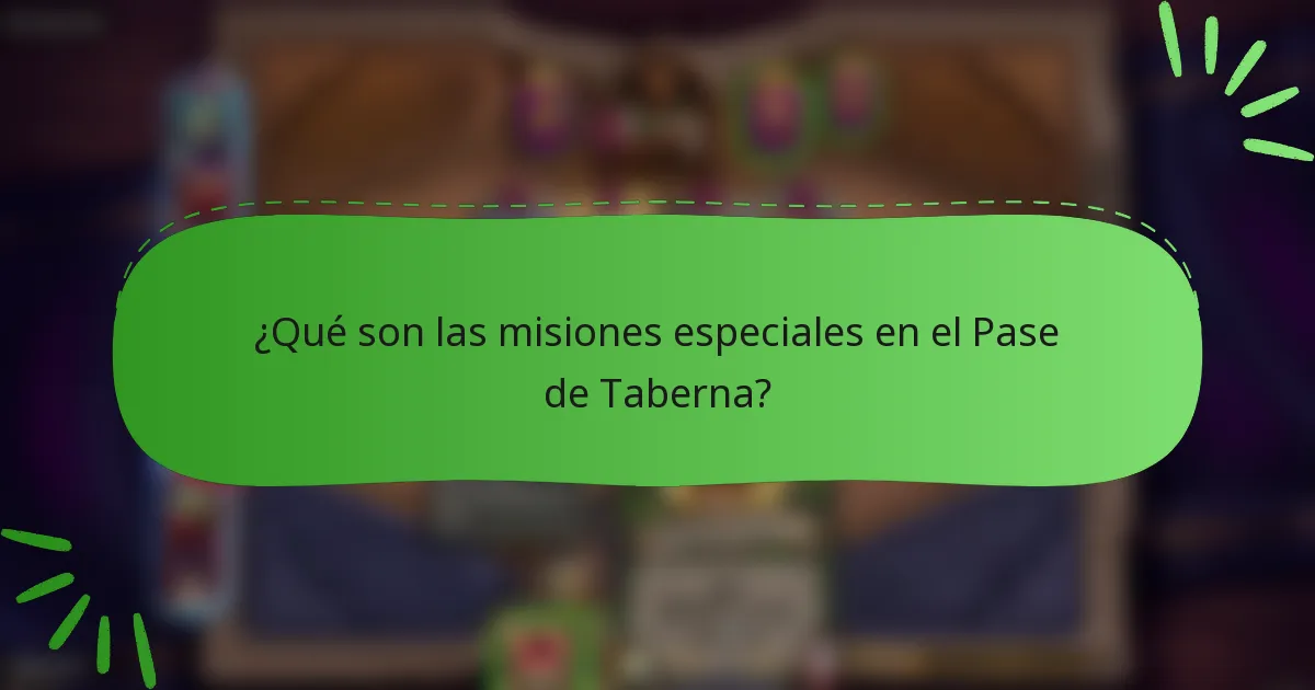 ¿Qué son las misiones especiales en el Pase de Taberna?