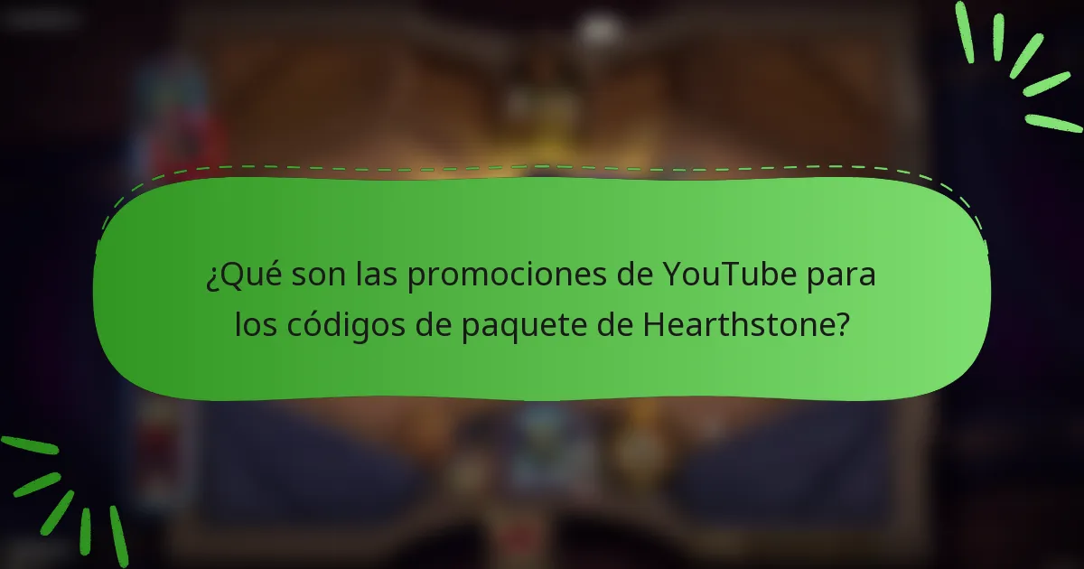 ¿Qué son las promociones de YouTube para los códigos de paquete de Hearthstone?