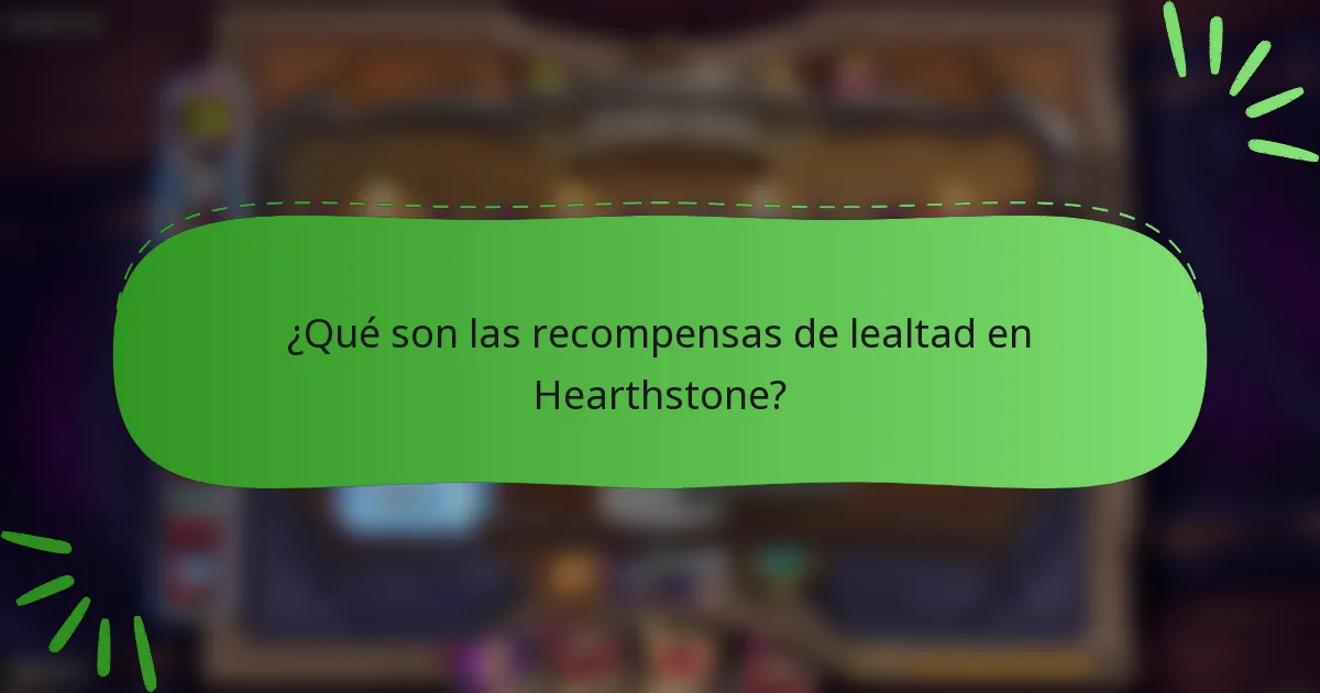 ¿Qué son las recompensas de lealtad en Hearthstone?