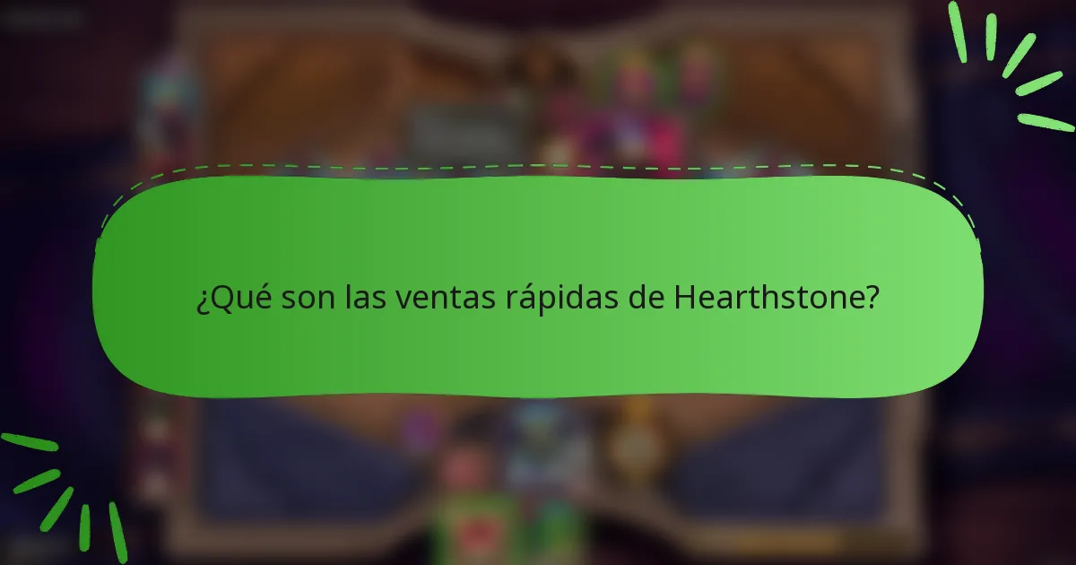 ¿Qué son las ventas rápidas de Hearthstone?