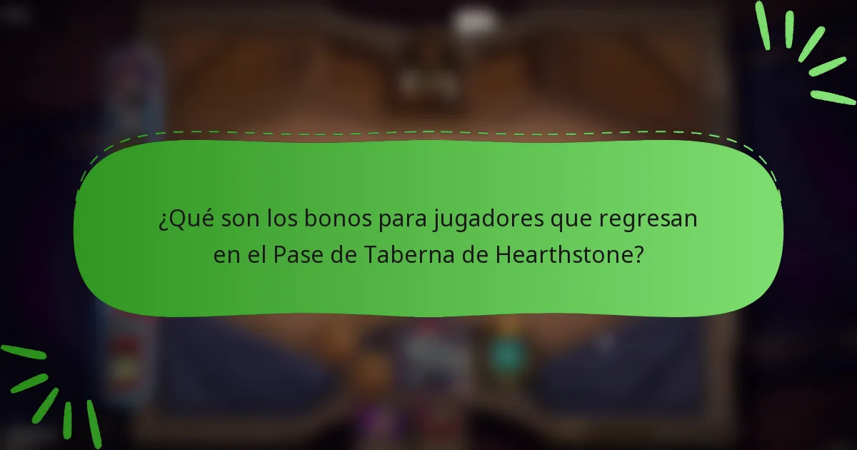 ¿Qué son los bonos para jugadores que regresan en el Pase de Taberna de Hearthstone?