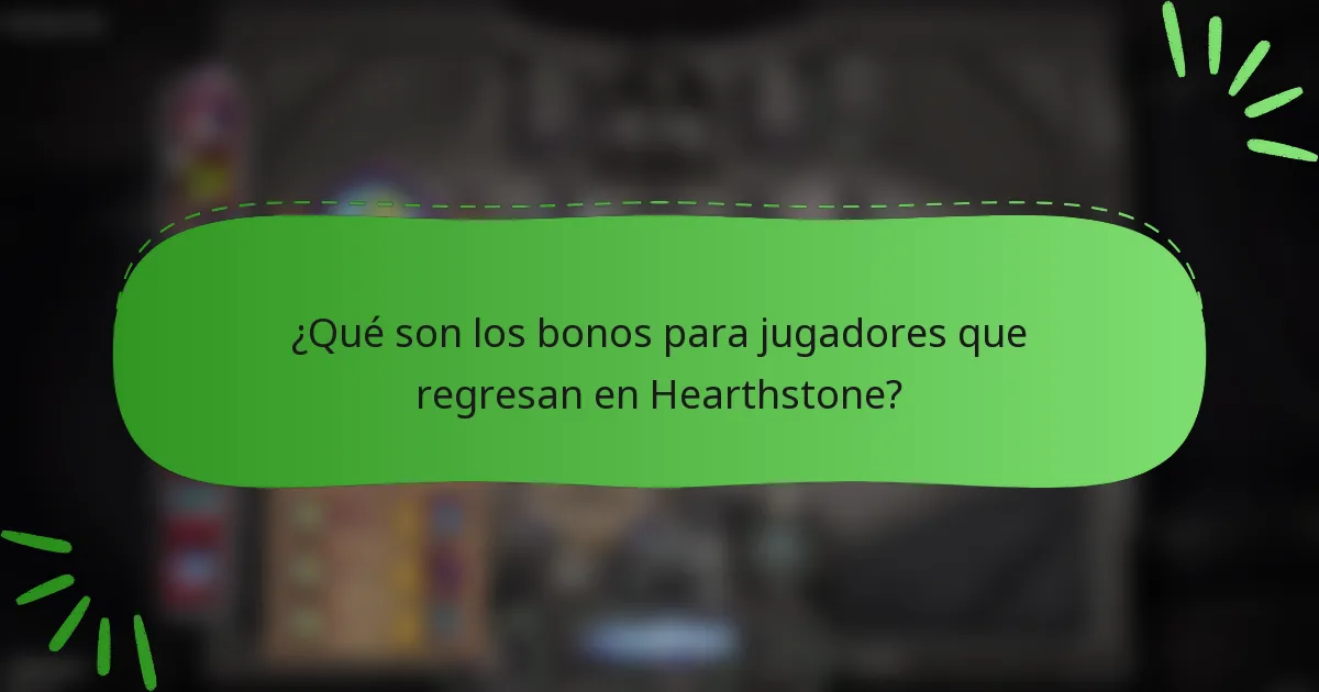 ¿Qué son los bonos para jugadores que regresan en Hearthstone?
