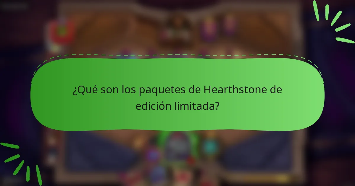 ¿Qué son los paquetes de Hearthstone de edición limitada?