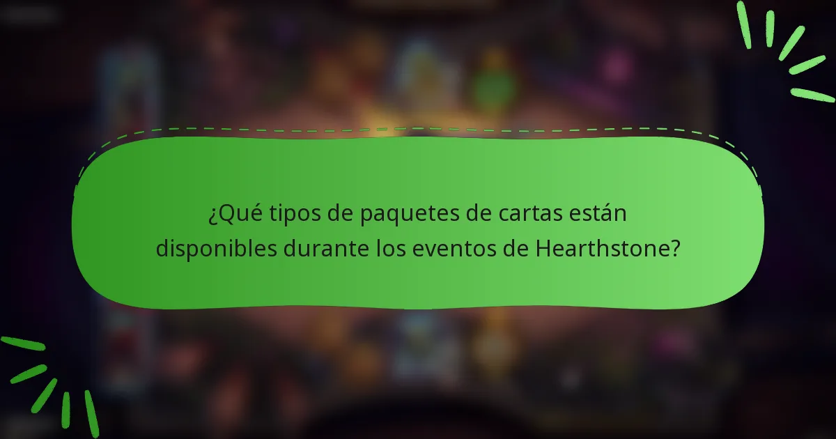 ¿Qué tipos de paquetes de cartas están disponibles durante los eventos de Hearthstone?