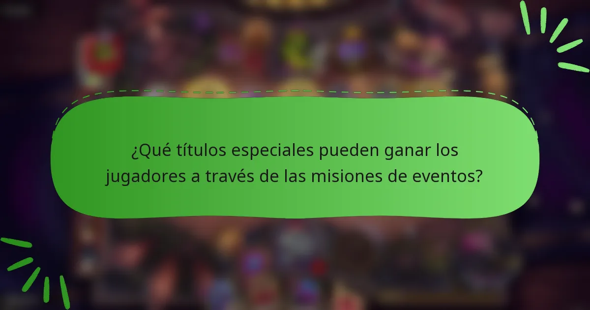 ¿Qué títulos especiales pueden ganar los jugadores a través de las misiones de eventos?